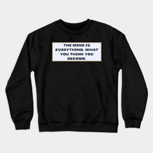 Mind is everything Crewneck Sweatshirt